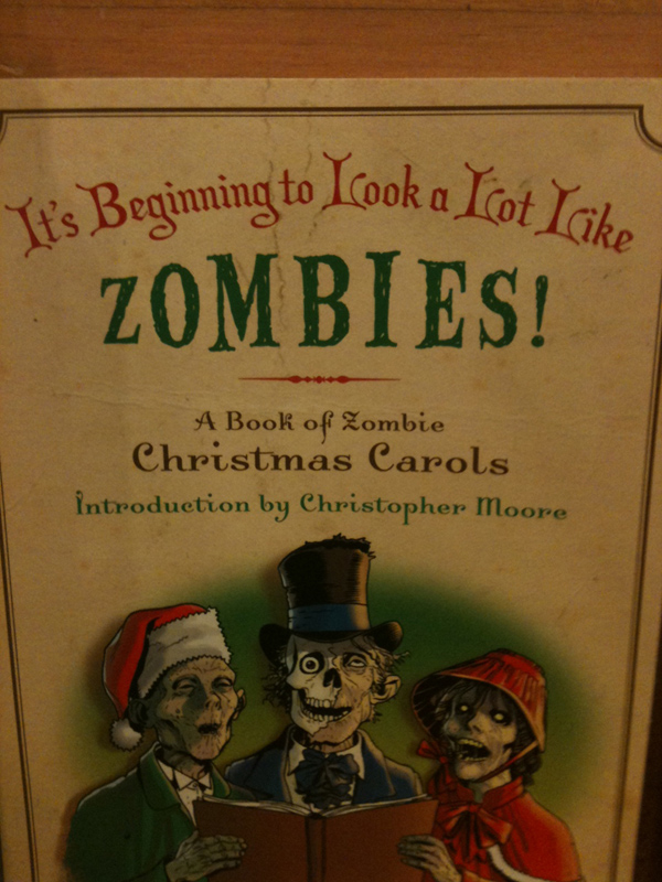 It's Beginning to Look a lot Like Zombies! A songbook for the apocalypse.